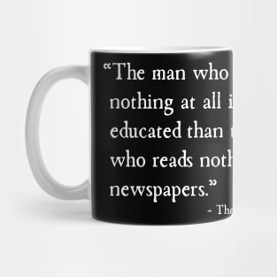 Education Without Newspapers Is Best Thomas Jefferson Mug